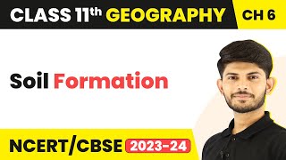 Soil Formation  Geomorphic Processes  Class 11 Geography [upl. by Dnar]