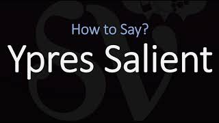 How to Pronounce Ypres Salient CORRECTLY [upl. by Dugas199]