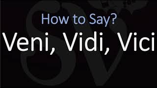 How to Pronounce Veni Vidi Vici CORRECTLY [upl. by Jori143]