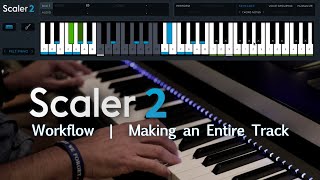 Scaler 2 Workflow  Writing an Entire Track [upl. by Ecenahs]