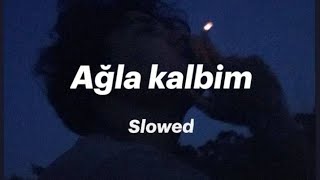 Ağla kalbim Slowed [upl. by Algernon]