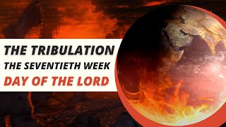 The Tribulation Daniels 70th week [upl. by Amahcen]