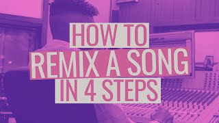 How to Remix a Song in 4 Steps [upl. by Etteroma]