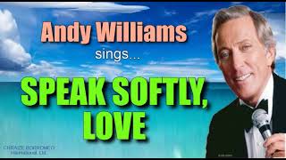 SPEAK SOFTLY LOVE  Andy Williams with Lyrics [upl. by Sacken997]