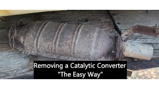 Removing A Catalytic Converter quotThe Easy Wayquot [upl. by Sosna]