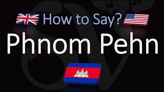 How to Pronounce Phnom Pehn CORRECTLY Cambodias Capital Pronunciation [upl. by Saval]