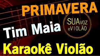 Tim Maia  Primavera  Karaokê Violão [upl. by Hawken]