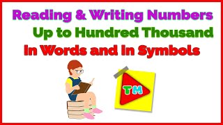 Reading and Writing Numbers Up to Hundred Thousand in Words and in Symbols [upl. by Mail343]