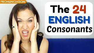 HOW TO PRONOUNCE the 24 English Consonants [upl. by Meelas701]