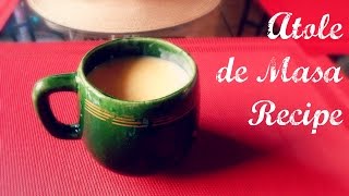 How to Make Atole de Masa  Traditional Atole de Masa Recipe  The Sweetest Journey [upl. by Stew]