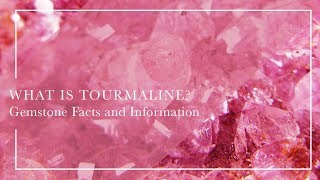 What Is Tourmaline  Gemstone Facts and Information [upl. by Hartwell]