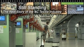 Still Standing  The Real Story of the NC Textile Industry  FULL DOCUMENTARY [upl. by Ahtnama]