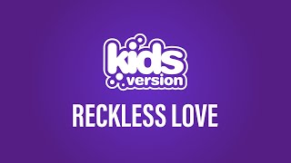 Kids Version  Reckless Love Official Lyric Video [upl. by Naitsabes]