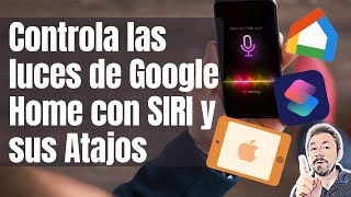 Controla tus Luces Inteligentes Compatibles con GOOGLE HOME con SIRI y sus ATAJOS [upl. by Jaf]