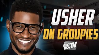 Usher Speaks on Ratchet Groupies Smashing to His Own Music Good quotKissersquot and More  BigBoyTV [upl. by Harrietta]