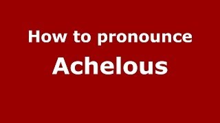 How to pronounce Achelous GreekGreece  PronounceNamescom [upl. by Eustis]