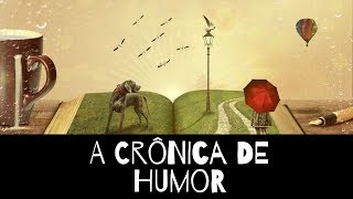 A CRÔNICA DE HUMOR  EXEMPLOS E CARACTERÍSTICAS [upl. by Woodrow659]