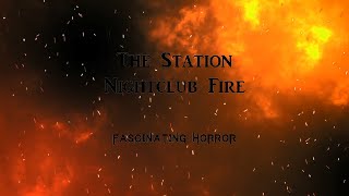 The Station Nightclub Fire  A Short Documentary  Fascinating Horror [upl. by Tenenbaum507]