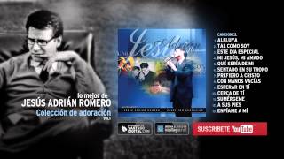 Jesús Adrián Romero — Colección Adoración Audio Oficial [upl. by Aiceila]