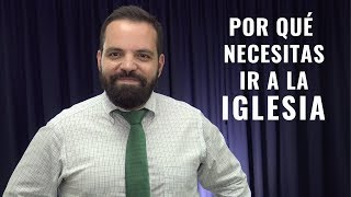 POR QUÉ NECESITAS IR A LA IGLESIA [upl. by Germaun]