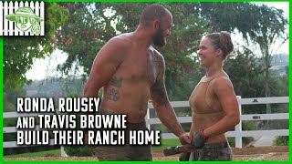 Ronda Rousey and Travis Browne Build Their Ranch Home  Browsey Acres [upl. by Anidan710]