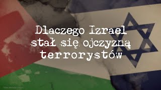 Dlaczego Izrael stał się ojczyzną terrorystów [upl. by Maddocks]