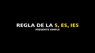 REGLA DE LA S ES IES   PRESENTE SIMPLE [upl. by Ykcir]