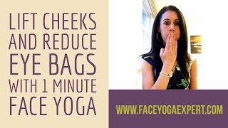 Lift Cheeks and Reduce Eye Bags with 1 Minute Face Yoga [upl. by Eilyw]