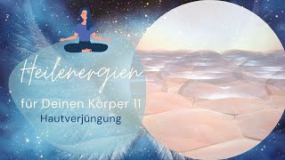 Heilenergien für Deinen Körper💗Heilenergieübertragung für Deine Haut🌟Unterstützung der Verjüngung 🌟 [upl. by Cinderella185]