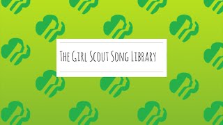 Welcome to the Girl Scout Song Library [upl. by Lovato]