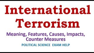 International Terrorism Meaning Features Causes Impacts Counter Measures [upl. by Leen]