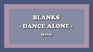 Dance Alone  Blanks Lyrics [upl. by Helmut]