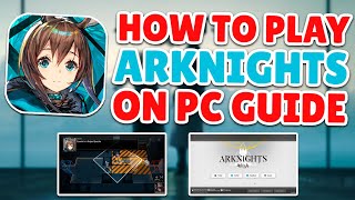 How To Download amp Play Arknights On PC  Step By Step Guide [upl. by Suckram]