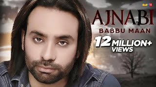 Babbu Maan  Ajnabi  Full Audio   Latest Punjabi Songs 2016 [upl. by Siger]