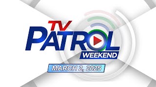 TV Patrol Weekend Livestream  March 2 2025 Full Episode Replay [upl. by Tailor727]