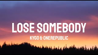 Kygo amp OneRepublic  Lose Somebody Lyrics [upl. by Yasibit]