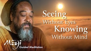 Guided Meditation — Seeing Without Eyes Knowing Without Mind [upl. by Ahsiuqet]