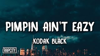 Kodak Black  Pimpin Aint Eazy Lyrics [upl. by Naggem]