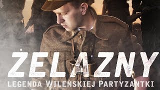 ŻELAZNY  Legenda Wileńskiej Partyzantki cały film 1080p [upl. by Askari]