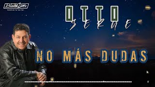 Otto Serge  No Más Dudas Video Lyric [upl. by Zilvia]