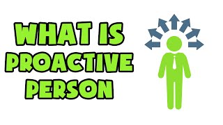 What is Proactive Person  Explained in 2 min [upl. by Jegger826]