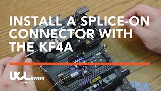 Termination of a SpliceOn Connector Using the Swift KF4A Fusion Splicer [upl. by Padraic]