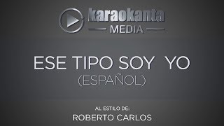 Karaokanta  Roberto Carlos  Ese tipo soy yo   Español [upl. by Eelnayr179]