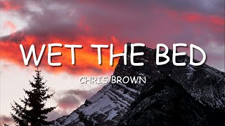 Chris Brown  Wet The Bed Lyrics [upl. by Leinahtam]