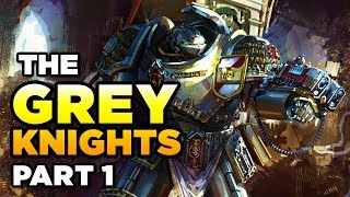 THE GREY KNIGHTS Part 1  WARHAMMER 40000 Lore  History [upl. by Hedveh812]