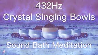 432Hz Crystal Singing Bowls Sound Bath  Relaxing Waves  Deep Healing Meditation Music [upl. by Antone]