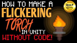 Easy 2D Torch w Flickering Light NO CODE  Unity  Bolt Visual Scripting [upl. by Crocker]