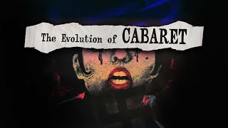 The Evolution of Cabaret [upl. by Akcire730]