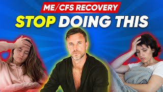 How to Get MECFS Recovery Right  Avoid these common mistakes [upl. by Lau37]