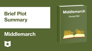 Middlemarch by George Eliot  Brief Plot Summary [upl. by Odeen]